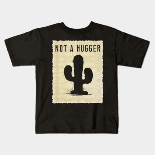 Vintage NOT A HUGGER T-Shirt Funny Retro Poster Cactus Tee Kids T-Shirt